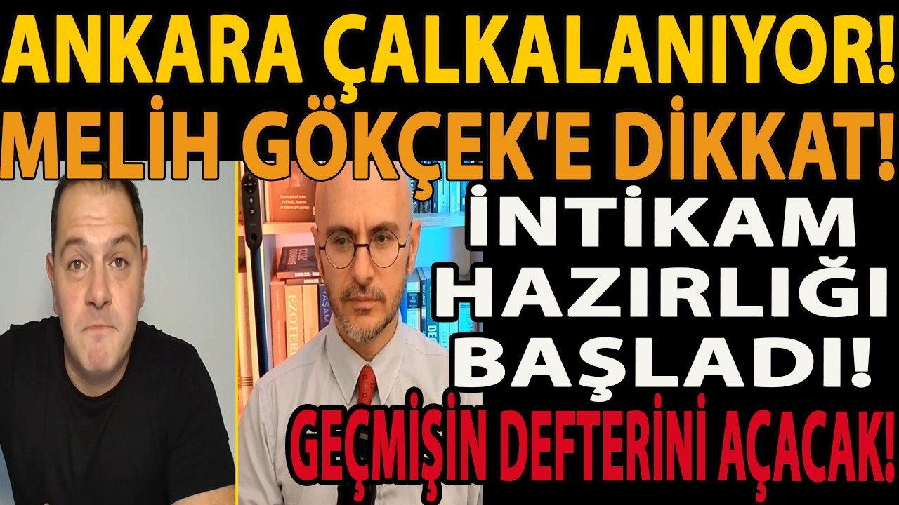 ANKARA ÇALKALANIYOR! İNTİKAM HAZIRLIĞI BAŞLADI! GEÇMİŞİN DEFTERİNİ AÇACAK! MELİH GÖKÇEK'E DİKKAT!