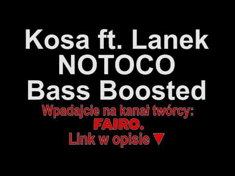 Kosa ft. Lanek - NOTOCO Bass Boosted