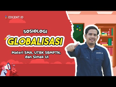 Materi Sosiologi SMA | Globalisasi | Pengertian dan Ciri-Ciri Globalisasi | Part 1