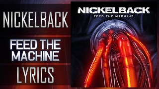 (Lyrics) Nickelback - Feed The Machine