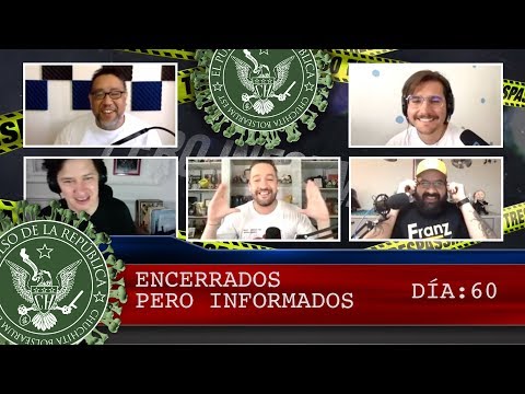 ENCERRADOS PERO INFORMADOS DÍA: 60 - EL PULSO DE LA REPÚBLICA