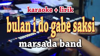 Download lagu BULAN I DO GABE SAKSI MARSADA BAND... mp3