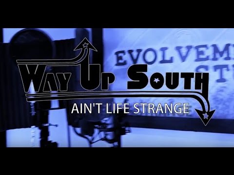 Way Up South ~ Aint Life Strange, Live, 2017