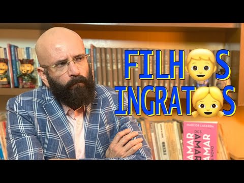 UNGRATEFUL CHILDREN | Marcos Lacerda, psychologist