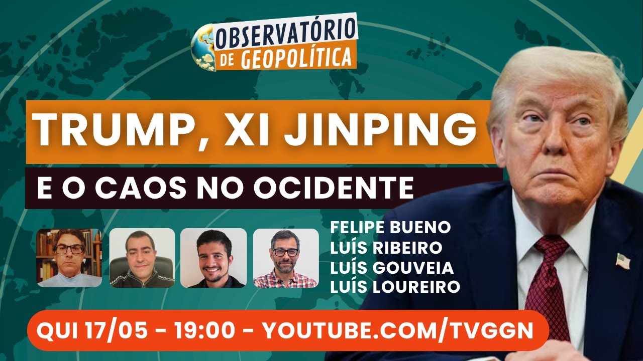 Trump, Xi Jinping e o caos no Ocidente | Observatório de Geopolítica- 14/05/2026