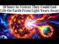 10 Stars So Violent They Could End Life On Earth From Light Years Away DEFAULT Thumbnail