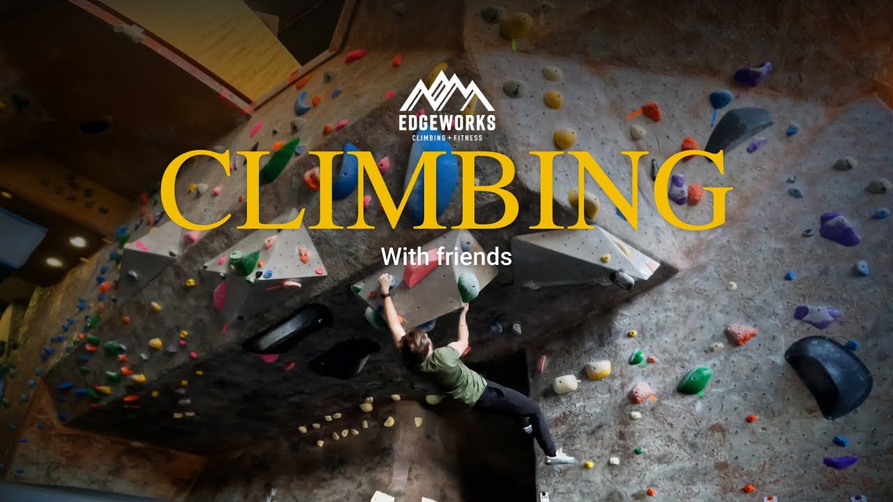 Edgeworks Climb with friends | Vlog