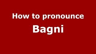 How to pronounce Bagni