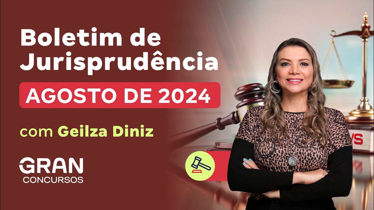 Boletim de Jurisprudência | Agosto de 2024 com Geilza Diniz