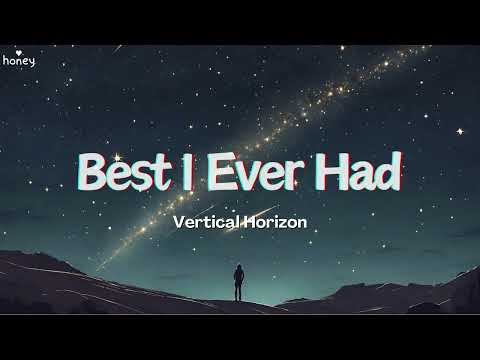 Best I Ever Had (Grey Sky Morning) - Vertical Horizon (Lyrics) 🐝🎧