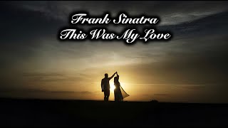 Frank Sinatra - This Was My Love (Lyric Video)