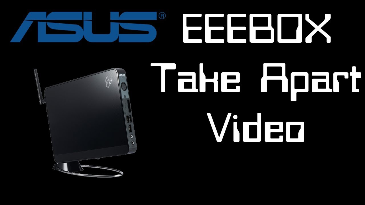 ASUS EeeBox B202: Disassembly & Reassembly