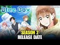 Blue Box Season 2 Release Date Announcement