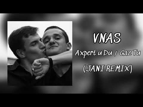 VNAS - AXPERT U DU / GAZ TU (JANI REMIX) 2022