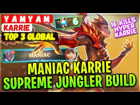 MANIAC KARRIE SUPREME JUNGLER BUILD [ Top Global Karrie ] Y A M Y A M - Mobile Legends Build