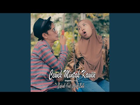 Cewek Mintak Kawin (feat. Upiak Bulu)
