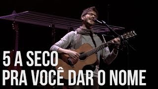 5 a seco - pra você dar o nome [OFICIAL]