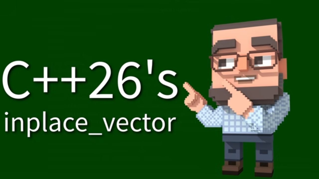 C++ Weekly - Ep 542 - C++26's inplace_vector