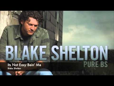 Blake Shelton Its Not Easy Bein' Me