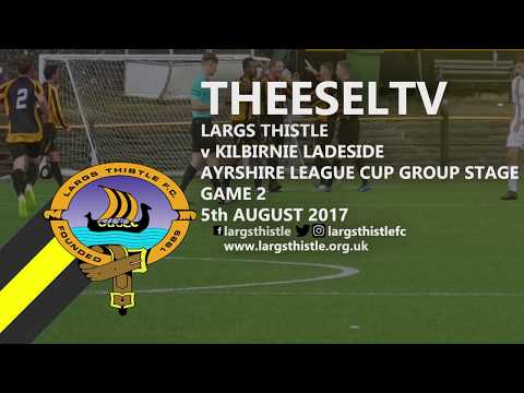 Largs Thistle 3-1 Kilbirnie Ladeside - League Cup, 5th August 2017