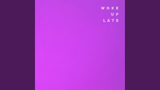 Woke Up Late