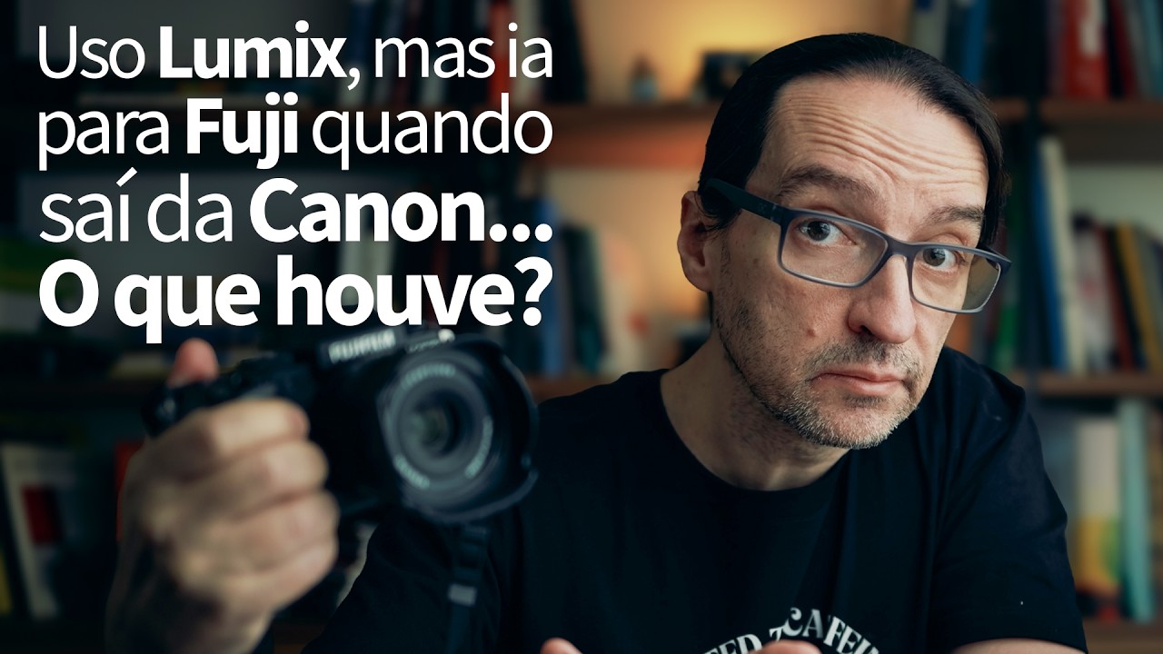 Por quais motivos não fiquei com a Fujifilm e sim com a Lumix quando saí da Canon.