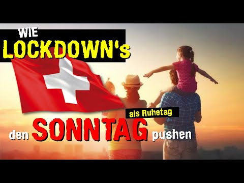 Wie LOCKDOWN's den SONNTAG als Ruhetag pushen►SCHWEIZ
