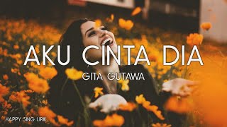 Gita Gutawa - Aku Cinta Dia (Lirik)