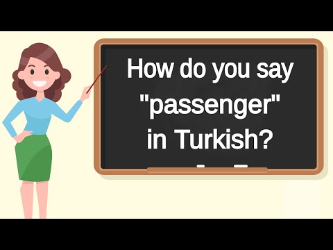 How do you say "passenger" in Turkish? | How to say "passenger" in Turkish?