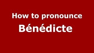 How to pronounce Bénédicte 