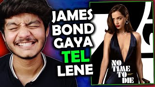 JAMES BOND - No time to die: My friend thinks Its a bollywood movie 😂😂