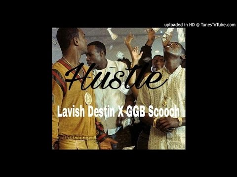 Lavish Destin X GGB Scooch - Hustle