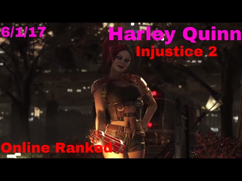 Injustice 2 - Harley Quinn Online Ranked Matches 6/1/17