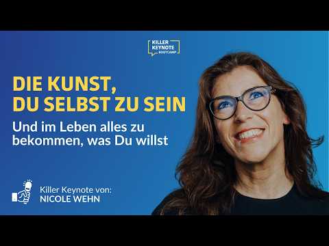 Die Kunst, du selbst zu sein - Und im Leben alles zu bekommen, was Du willst! |  Nicole Wehn