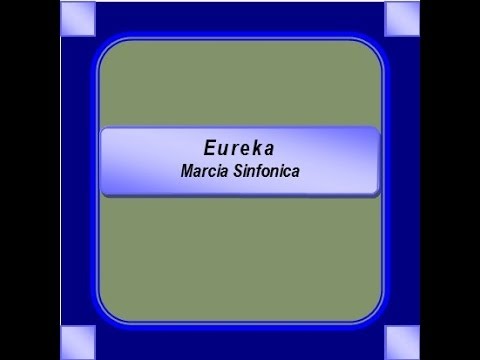 "Eureka" - Marcia Sinfonica"- P. Lanzilotta