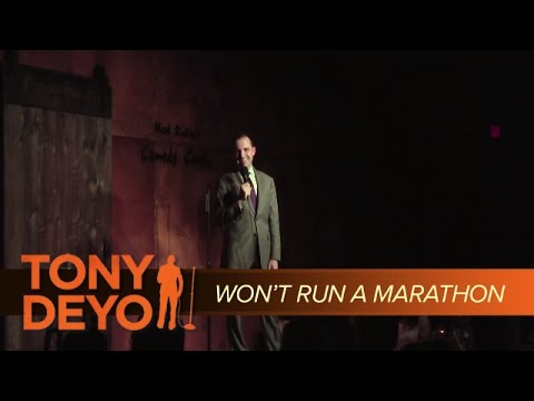 Why I Won't Run a Marathon - Comedian Tony Deyo