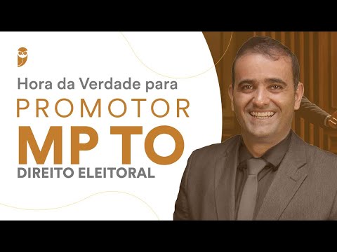 Hora da Verdade para Promotor MP TO: Direito Eleitoral