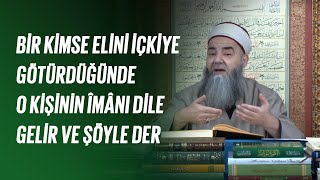 Bir Kimse Elini İçkiye Götürdüğünde O Kişinin Îmânı Dile Gelir ve Şöyle Der