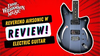 Video thumbnail for Big Semi-Hollow Tone! A review of the Reverend Airsonic W Electric Guitar by Ernie Williamson Music