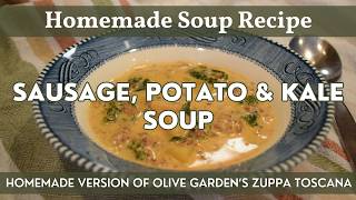 Sausage, Potato & Kale Soup Recipe | One Pot Meal | Homemade Version of Olive Garden's Zuppa Toscana