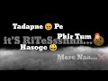Tadapne Pe Mere Na Phir Tum Hasoge WhatsApp Status