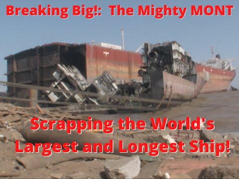 Breaking Big!:  The Mighty MONT (scrapping the world's largest ship)