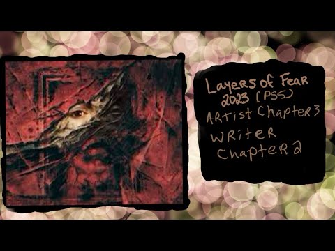 LAYERS OF FEAR 2023 (PS5): PART 3: ARTIST CHAPTER 3 & WRITER CHAPTER 2
