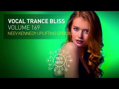 VOCAL TRANCE BLISS VOL. 169 - NEEV KENNEDY UPLIFTING SPECIAL [FULL SET]
