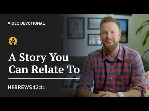 A Story You Can Relate To | Hebrews 12:11 | Our Daily Bread Video Devotional