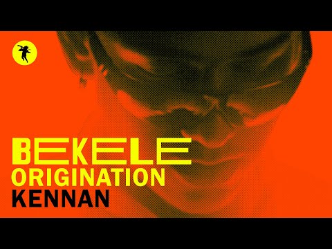 Kennan - Bekele / Origination