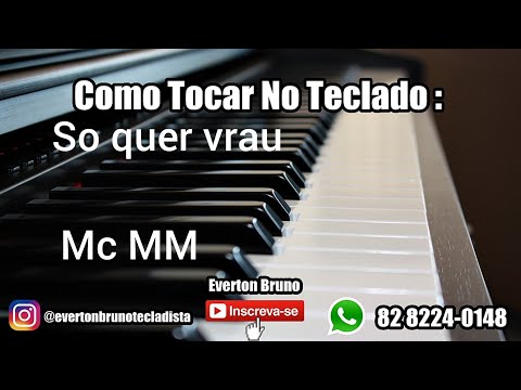 Só quer vrau - MC MM. Como tocar no teclado.