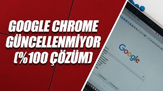 GOOGLE CHROME GÜNCELLENMİYOR (%100 KESİN ÇÖZÜM)