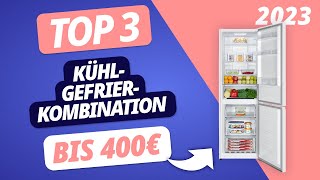 Die BESTE KÜHL-GEFRIER-KOMBINATION 2023 unter 400 Euro | TOP 3 Modelle im VERGLEICH