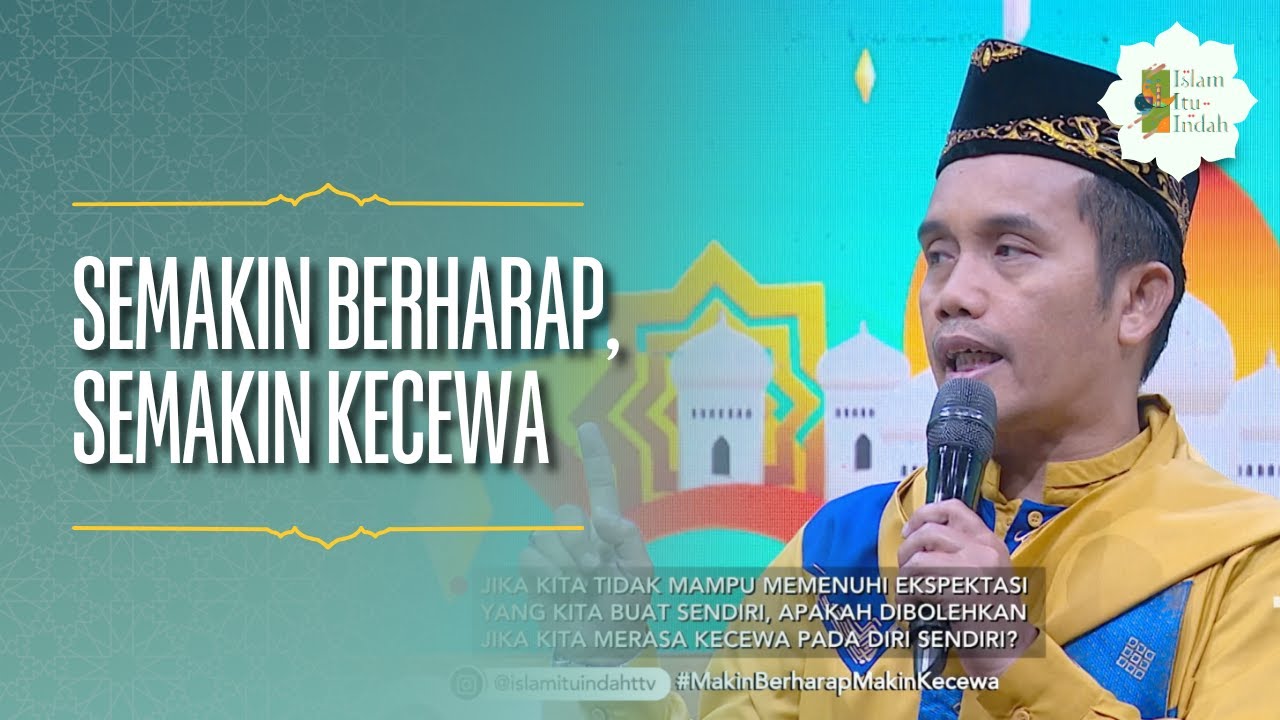 Semakin Berharap, Semakin Kecewa - ISLAM ITU INDAH (14/04/26) P1